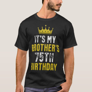 Yellow Crown 75th Bday For Brother From Sister Bro T-Shirt
