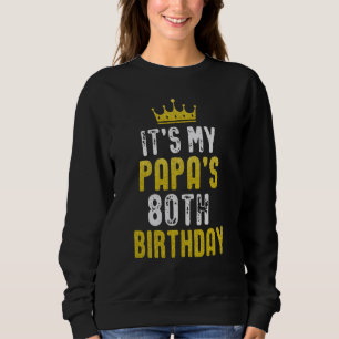 Yellow Crown 80th Bday For Papa From Son Daughter Sweatshirt