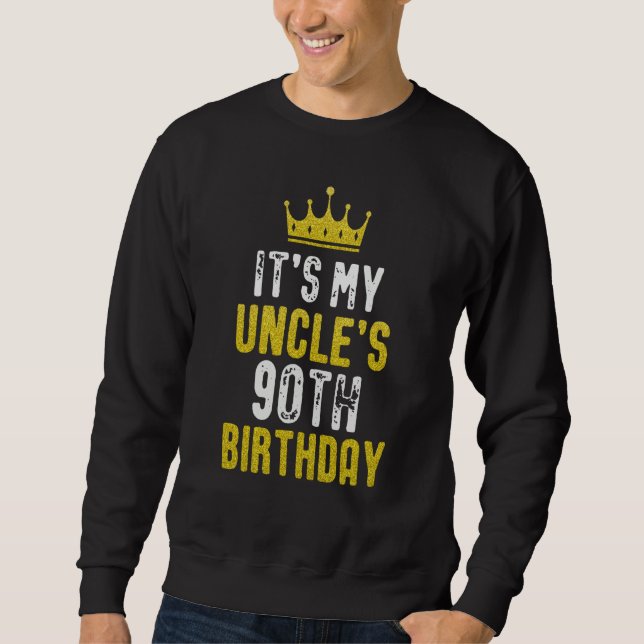 Yellow Crown 90th Bday For Uncle From Niece Nephew Sweatshirt (Front)