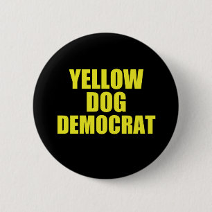 Yellow Dog Democrat Voter Political 6 Cm Round Badge