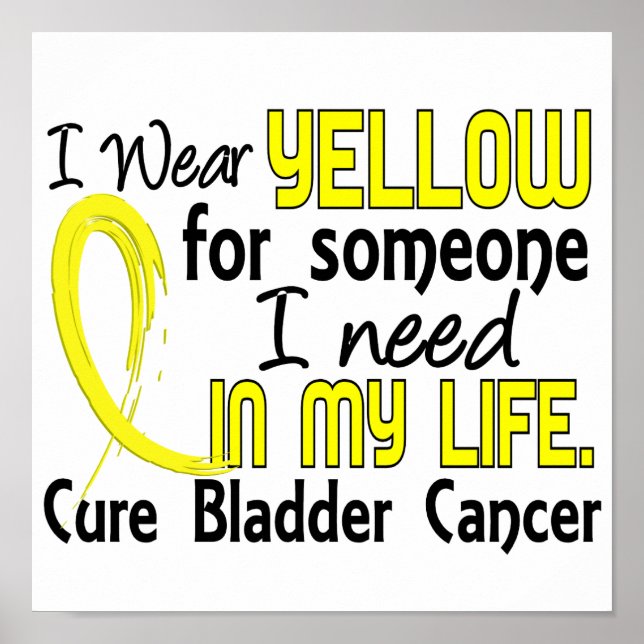 Yellow For Someone I Need Bladder Cancer Poster (Front)