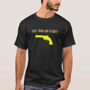 yellow handgun, "REAL" HOMELAND SECURITY T-Shirt