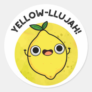 Yellow-llujah Funny Lemon Pun  Classic Round Sticker