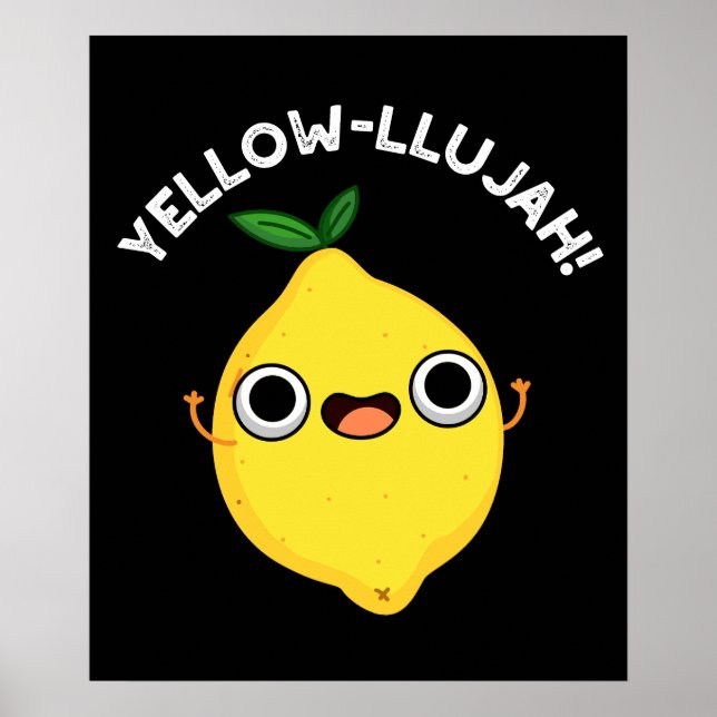 Yellow-llujah Funny Lemon Pun Dark BG Poster (Front)