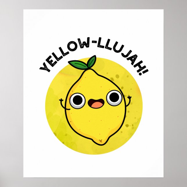 Yellow-llujah Funny Lemon Pun  Poster (Front)