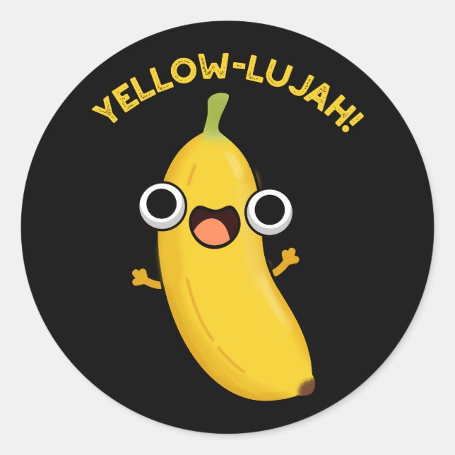 Yellow-lujah Funny Banana Pun Dark BG Classic Round Sticker (Front)
