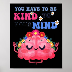 Yellow Mental Health Awareness You Have To Be Kind Poster