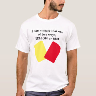 Yellow or Red Card Soccer Humour T-Shirt