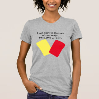 Yellow or Red Card Soccer Humour T-Shirt
