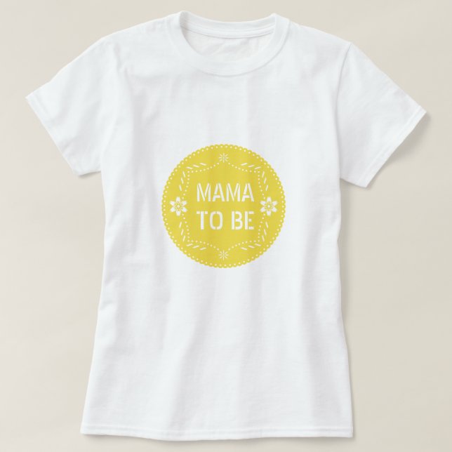 Yellow papel picado mama to be Baby Shower T-Shirt (Design Front)