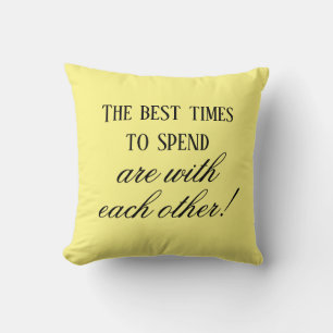Yellow Pastel Best Times To Spend Quote Cushion