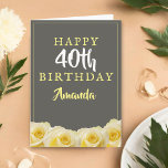 Yellow Rose Flower Floral 40th Birthday Card<br><div class="desc">Yellow Rose Flower Floral 40th Birthday Card. Beautiful yellow roses. The background is chalkboard grey. The text is in white and yellow colours and is easily customisable -  personalise it with your name,  age and text inside or erase it. Perfect for a woman who is celebrating her fourtieth birthday.</div>