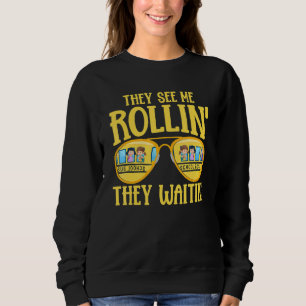 Yellow School Bus Driver They See Me Rollin' They Sweatshirt