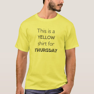 Yellow Shirt for the Thursday Mood T-Shirt