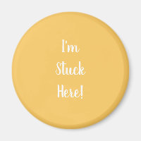 Yellow with I'm Stuck Here in White Text Magnet