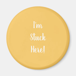 Yellow with I'm Stuck Here in White Text Magnet