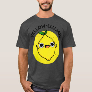 Yellowllujah Cute Lemom Pun T-Shirt