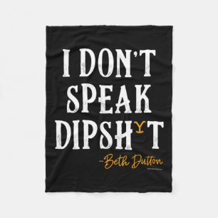 Yellowstone - Beth Dutton I Don't Speak Dip Fleece Blanket