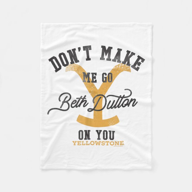 Yellowstone Don't Make Me Go Beth Dutton On You Di Fleece Blanket (Front)