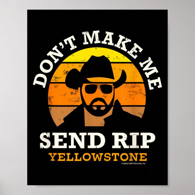 Yellowstone Don't Make Me Send Rip  Poster (Front)
