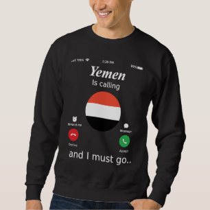 Yemen Is Calling and I Must Go Yemen Flag Sweatshirt
