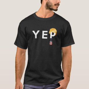 Yep Donald Trump Flag Tie Hair 2020 Presidential C T-Shirt
