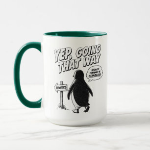 Yep Going That Way Because Forward Is Meaningless Mug
