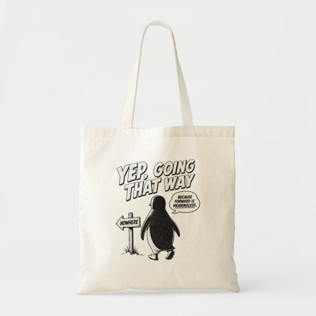 Yep Going That Way Because Forward Is Meaningless Tote Bag (Front)