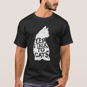 Yep I Talk To Cats Cat Cute Cat Mum Love Cats T-Shirt