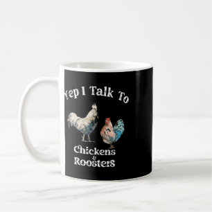 Yep I Talk To Chickens And Roosters Funny Rooster Coffee Mug