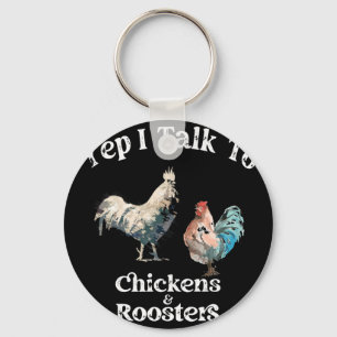 Yep I Talk To Chickens And Roosters Funny Rooster Key Ring