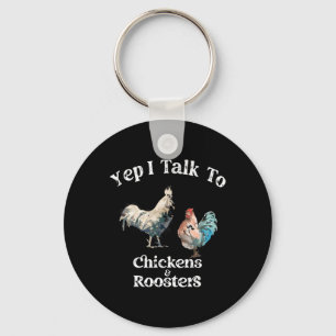 Yep I Talk To Chickens And Roosters Funny Rooster Key Ring