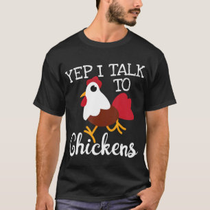 Yep I Talk To Chickens Chicken Farmer Farm T-Shirt