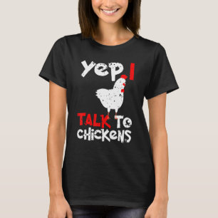 Yep I Talk To Chickens Chicken Gravy T-Shirt