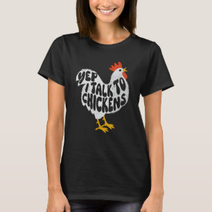 Yep I Talk To Chickens - Chicken Lover Farmyard An T-Shirt