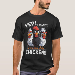 Yep I Talk To Chickens Cute T-Shirt
