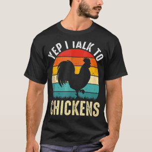 Yep I Talk To Chickens Damen Herren Hühner Bäuerin T-Shirt