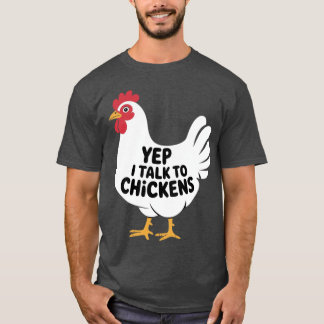 Yep i talk to Chickens Farmer retro T-Shirt