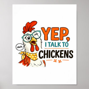 Yep I Talk To Chickens Funny Chicken Lover Design Poster