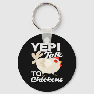 Yep I Talk To Chickens Funny Farmer Crazy Lady Key Ring