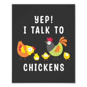 Yep I Talk To Chickens Photo Print