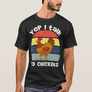 Yep I Talk to Chickens Retro Farm Chicken Lover Te T-Shirt