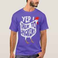 Yep I Talk To Chickens