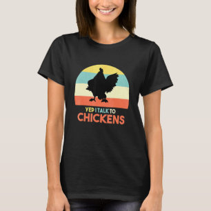 Yep I Talk To Chickens Tee Chicken Farmer