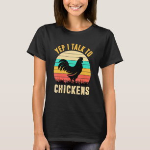 Yep I Talk To Chickens Whisperer Nuggets Farm Chic T-Shirt