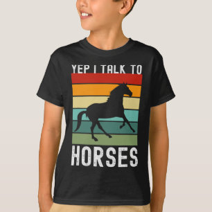 Yep I Talk To Horses Farmer Animal Horseck Riding  T-Shirt