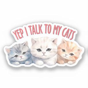Yep, I Talk to My Cats – Adorable Trio Cat Design