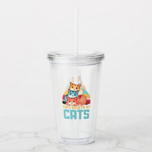 Yep, I Talk to My Cats–Adorable Trio Cat Design  2 Acrylic Tumbler