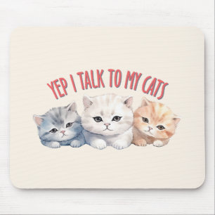 Yep, I Talk to My Cats – Adorable Trio Cat Design Mouse Pad