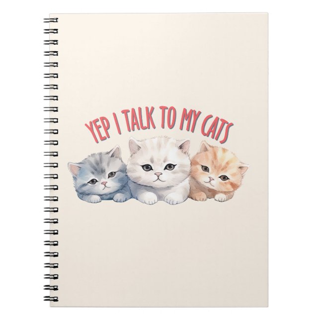 Yep, I Talk to My Cats – Adorable Trio Cat Design Notebook (Front)
